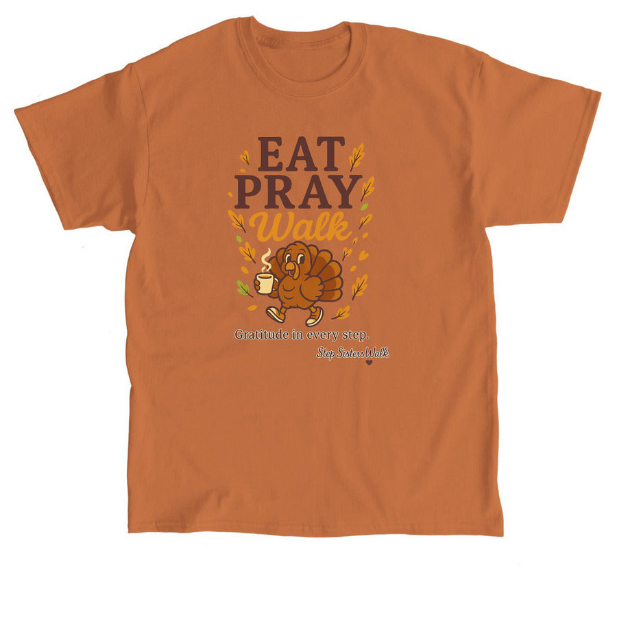 Tee - Thanksgiving Eat Pray Walk