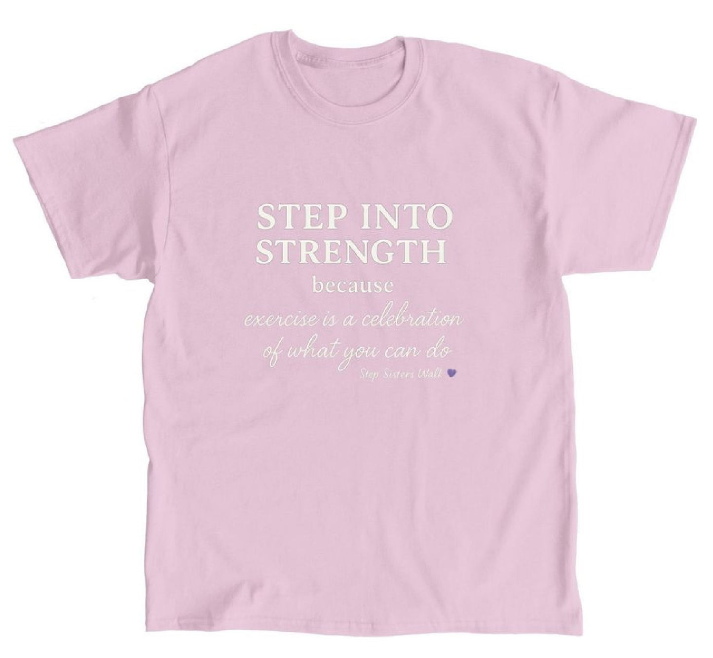 * Step Into Strength: Tee