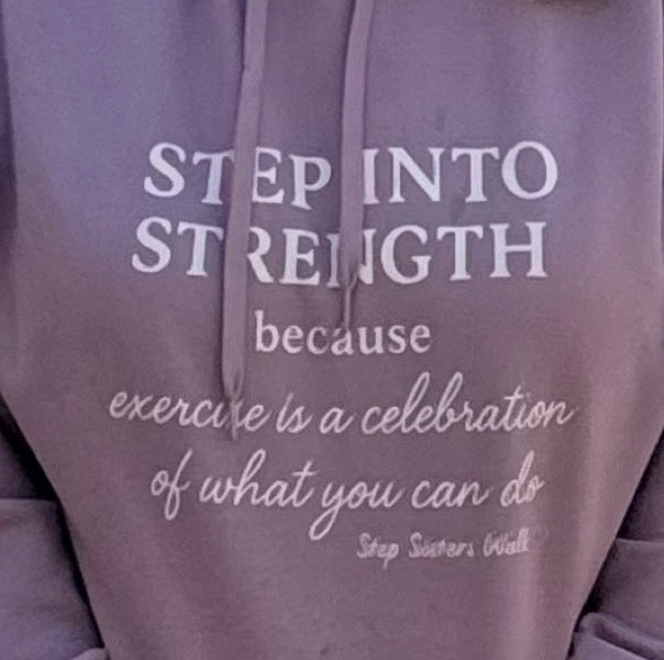 Step Into Strength:  Hoodie