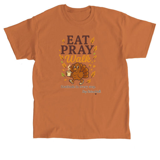 Tee - Thanksgiving Eat Pray Walk